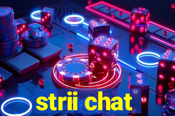 strii chat